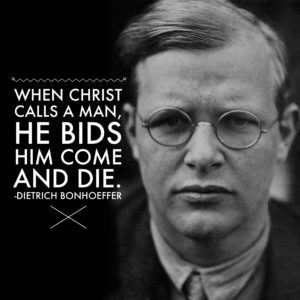 Bonhoeffer Quote Come and Die