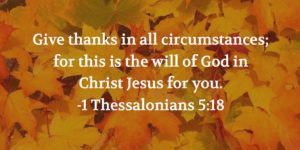 Give thanks in all circumstances - 2 Thessalonians 5:18