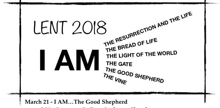 March 21, 2018 Midweek Lent Sermon – I AM the Good Shepherd