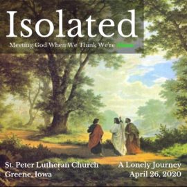 Isolated: A Lonely Journey | April 26, 2020 Sermon