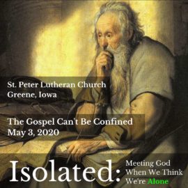 Isolated: The Gospel Can’t Be Confined | May 3, 2020 Sermon