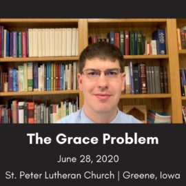 June 28, 2020 Sermon: The Problem with Grace
