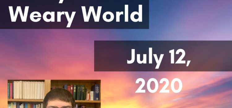 July 12, 2020 Sermon: Joy in a Weary World