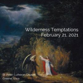 February 21, 2021 Sermon: Wilderness Temptation