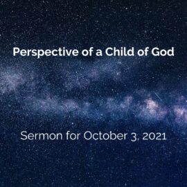 October 3, 2021 Sermon: Perspective of a Child of God