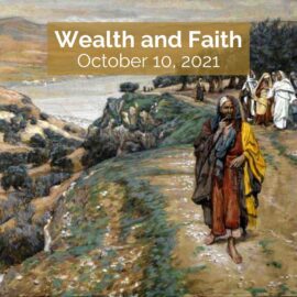 Sermon on Wealth and Faith for October 10, 2021