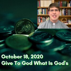 Give to God What Is God’s – Sermon for October 18, 2020