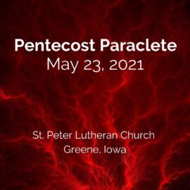 Pentecost Graduation Sermon on the Paraclete – May 22, 2021
