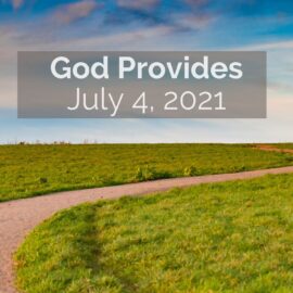 July 4, 2021 Sermon: God Provides