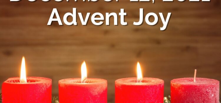 December 12, 2021 Sermon: Advent Joy
