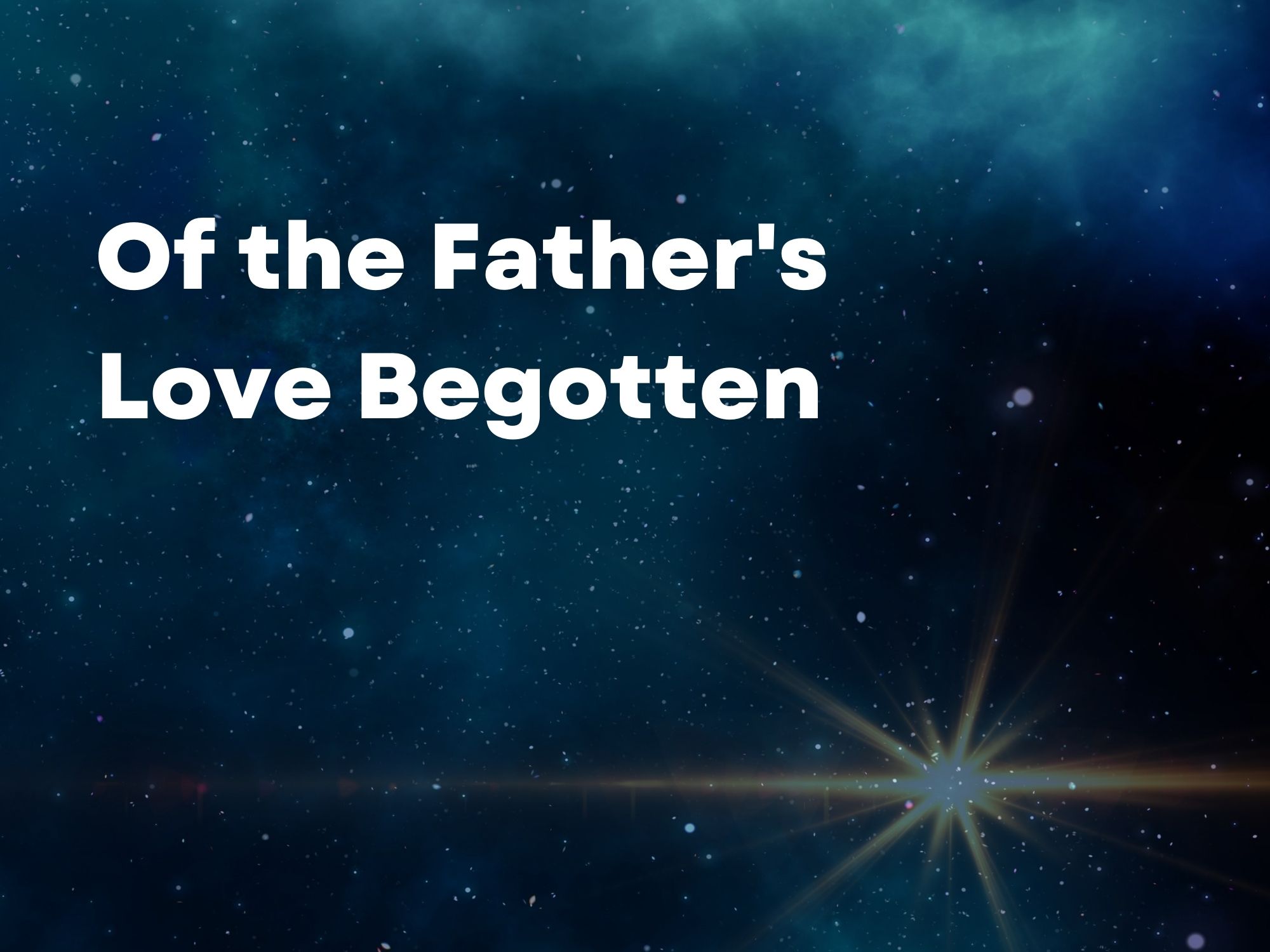 Midweek Advent Sermon Of The Father S Love Begotten Pastor Daniel Flucke   Of The Fathers Love Begotten 