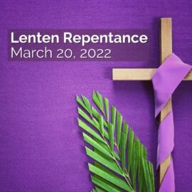Lenten Repentance | Sermon for March 20, 2022