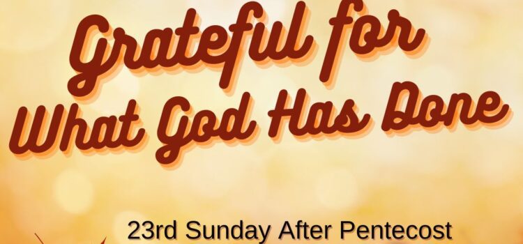Grateful for What God Has Done | Sermon for November 13, 2022