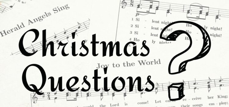 Christmas Eve’s Question Mark | December 24, 2022