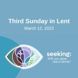 Lent 3: Will You Give Me a Drink? | March 12, 2023