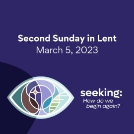 Lent 2: How Do We Begin Again? | March 5, 2023 Sermon
