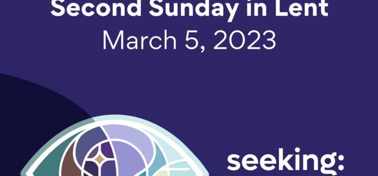 Lent 2: How Do We Begin Again? | March 5, 2023 Sermon