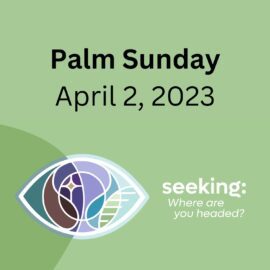 Palm Sunday: Where Are You Headed? | April 2, 2023