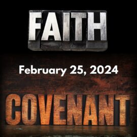 Covenant of Faith | February 25, 2024