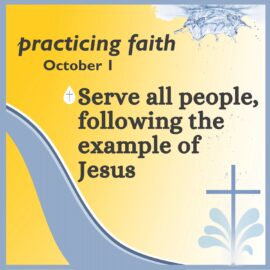 Practicing Faith: Serve All People, Following the Example of Jesus | October 1, 2023