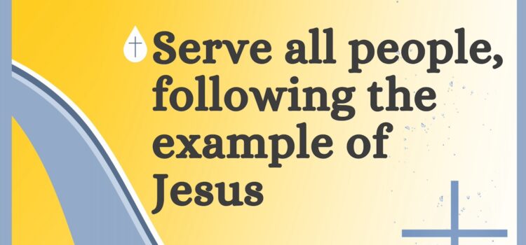 Practicing Faith: Serve All People, Following the Example of Jesus | October 1, 2023