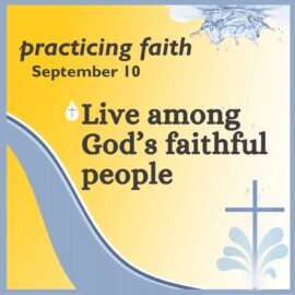 Practicing Faith: Live Among God's Faithful People 