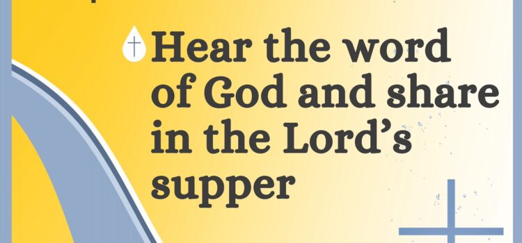 Practicing Faith: Hear the Word of God and Share in the Lord’s Supper | September 17, 2023