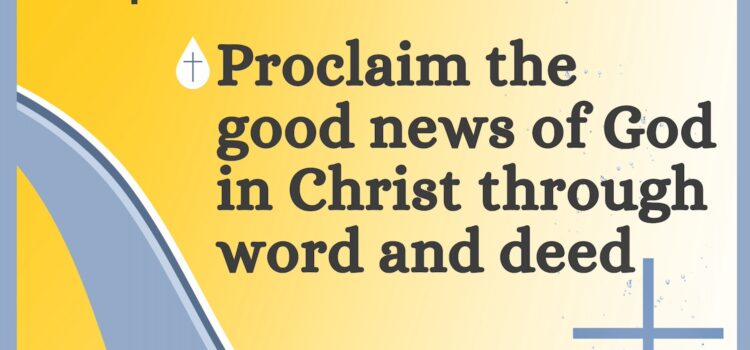 Practicing Faith: Proclaim the Good News of God in Christ through Word and Deed | September 24, 2023