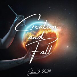 Creation and Fall Sermon | June 9, 2024