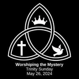 Worshiping the Mystery | Trinity Sunday, May 26, 2024