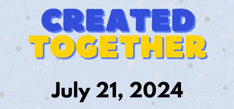 Created Together | July 21, 2024