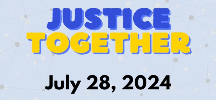 Justice Together | July 28, 2024