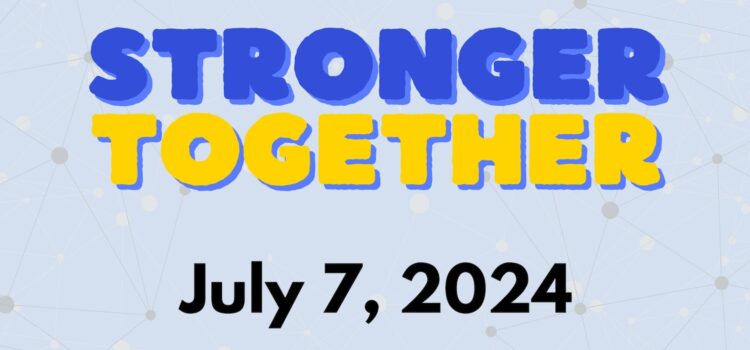 Stronger Together | July 7, 2024