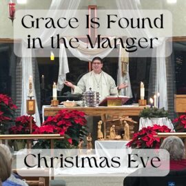 Christmas Eve: Grace Is Found in the Manger | December 24, 2024