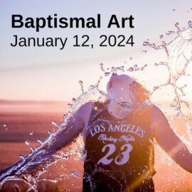 Baptismal Art | January 12, 2025