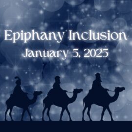 Epiphany Inclusion | January 5, 2024