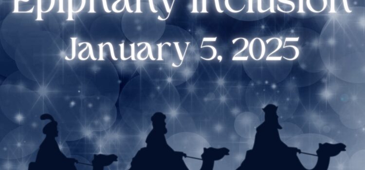 Epiphany Inclusion | January 5, 2024